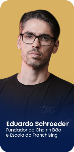 Eduardo Schroeder - Fundador da Cheirin Bão e da Escola do Franchising
