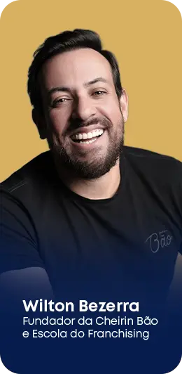 Wilton Bezerra - Fundador da Cheirin Bão e da Escola do Franchising